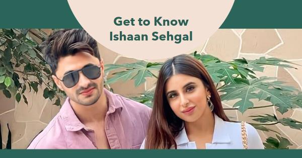 Ishaan Sehgal Biography – Age, Gf, Career, Net Worth, Family & More