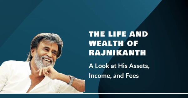 Rajnikanth Net Worth 2023: Biography, Assets, Income, Fees